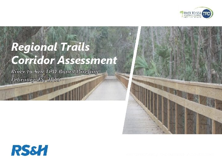 Regional Trails Corridor Assessment River to Sea TPO Board Briefing February 25, 2015 