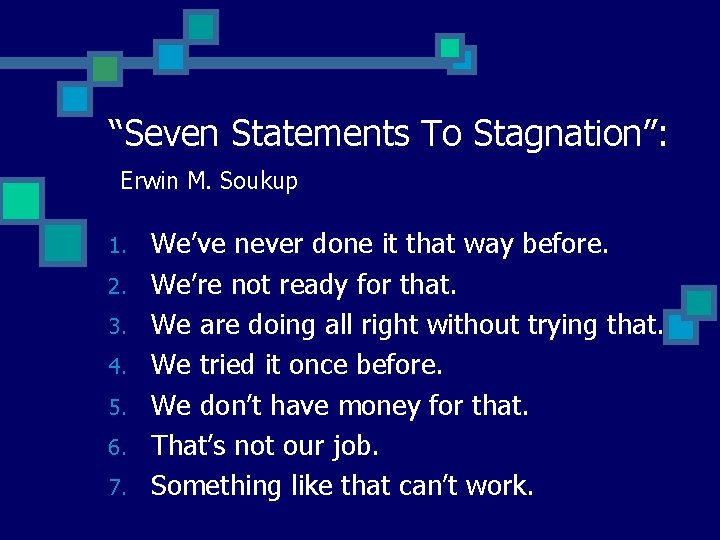 “Seven Statements To Stagnation”: Erwin M. Soukup 1. 2. 3. 4. 5. 6. 7.