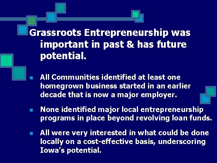 Grassroots Entrepreneurship was important in past & has future potential. n All Communities identified