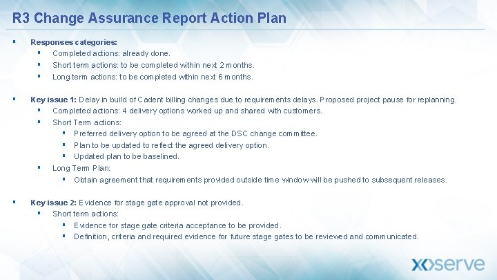 R 3 Change Assurance Report Action Plan § Responses categories: § Completed actions: already
