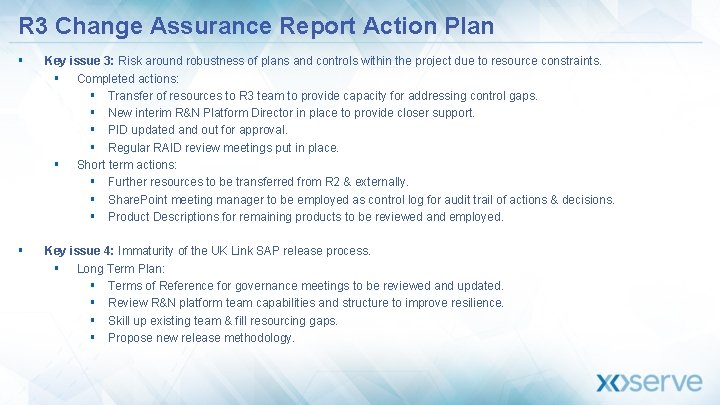 R 3 Change Assurance Report Action Plan § Key issue 3: Risk around robustness