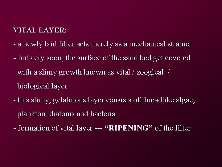 VITAL LAYER: - a newly laid filter acts merely as a mechanical strainer - VITAL LAYER: - a newly laid filter acts merely as a mechanical strainer -