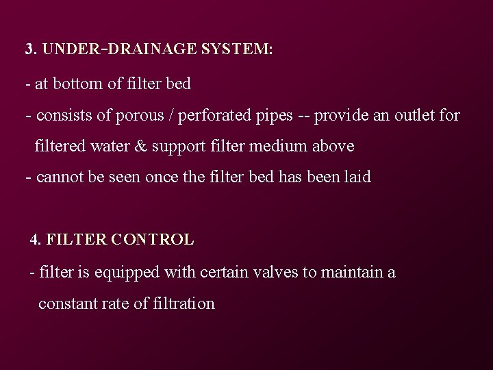 3. UNDER-DRAINAGE SYSTEM: - at bottom of filter bed - consists of porous / 3. UNDER-DRAINAGE SYSTEM: - at bottom of filter bed - consists of porous /