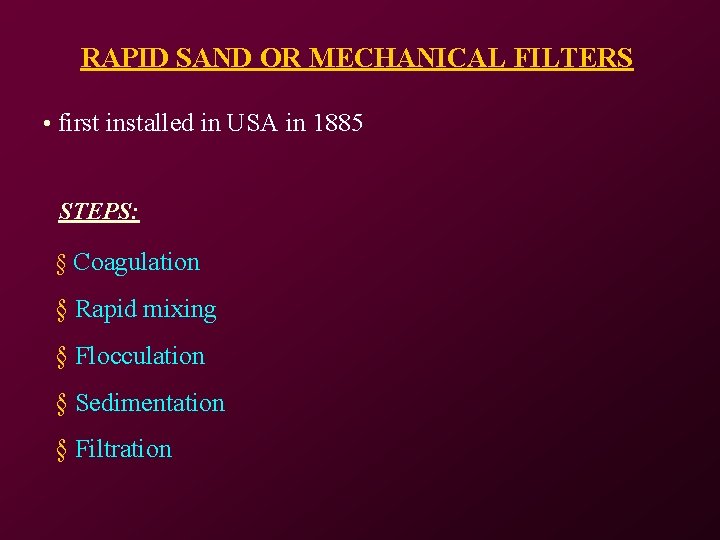 RAPID SAND OR MECHANICAL FILTERS • first installed in USA in 1885 STEPS: § RAPID SAND OR MECHANICAL FILTERS • first installed in USA in 1885 STEPS: §