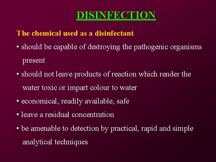 DISINFECTION The chemical used as a disinfectant • should be capable of destroying the DISINFECTION The chemical used as a disinfectant • should be capable of destroying the
