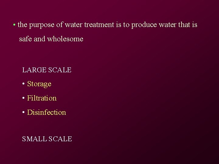 • the purpose of water treatment is to produce water that is safe • the purpose of water treatment is to produce water that is safe