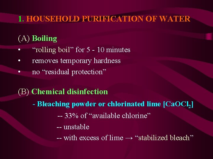 1. HOUSEHOLD PURIFICATION OF WATER (A) Boiling • • • “rolling boil” for 5 1. HOUSEHOLD PURIFICATION OF WATER (A) Boiling • • • “rolling boil” for 5