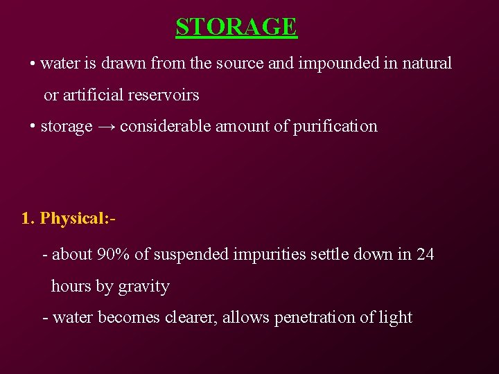 STORAGE • water is drawn from the source and impounded in natural or artificial STORAGE • water is drawn from the source and impounded in natural or artificial