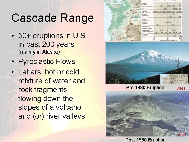 Cascade Range • 50+ eruptions in U. S. in past 200 years (mainly in