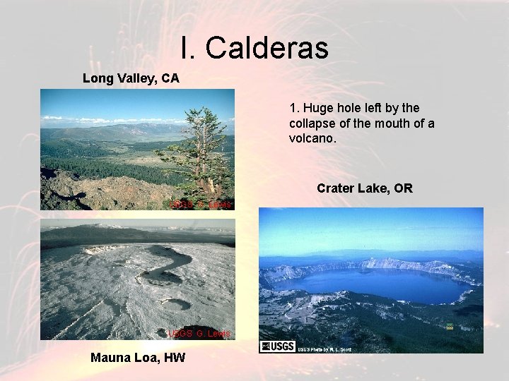 I. Calderas Long Valley, CA 1. Huge hole left by the collapse of the
