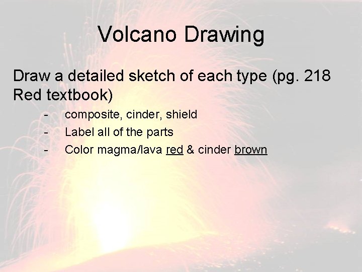 Volcano Drawing Draw a detailed sketch of each type (pg. 218 Red textbook) -