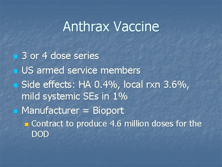 Anthrax Vaccine n n 3 or 4 dose series US armed service members Side