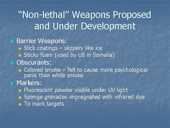 “Non-lethal” Weapons Proposed and Under Development n Barrier Weapons: n n n Obscurants: n