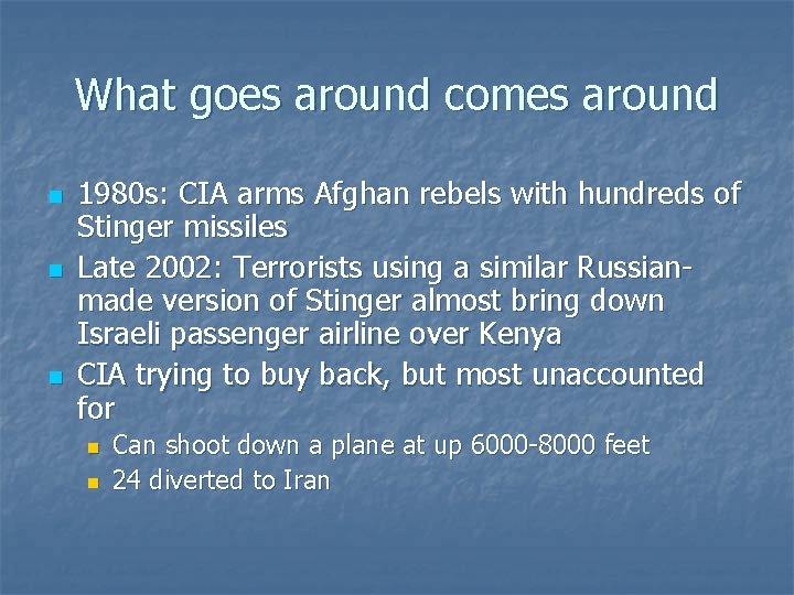 What goes around comes around n n n 1980 s: CIA arms Afghan rebels