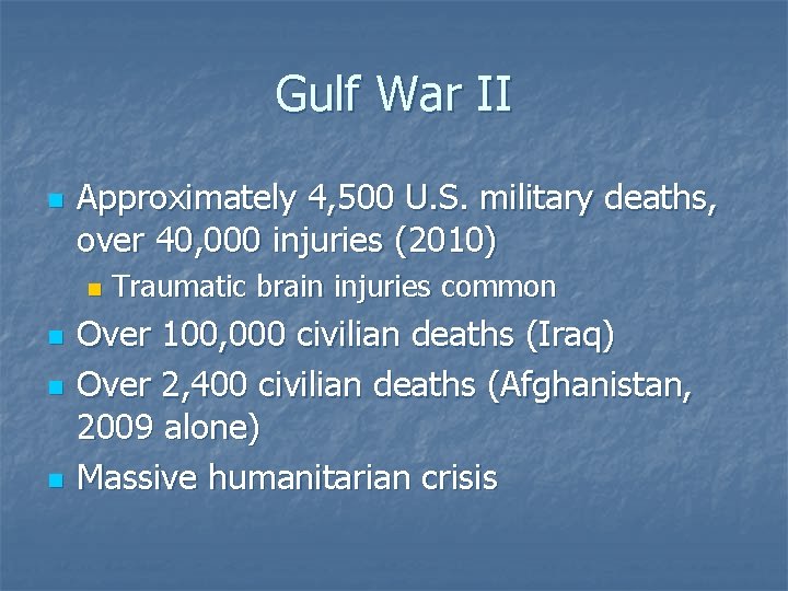 Gulf War II n Approximately 4, 500 U. S. military deaths, over 40, 000