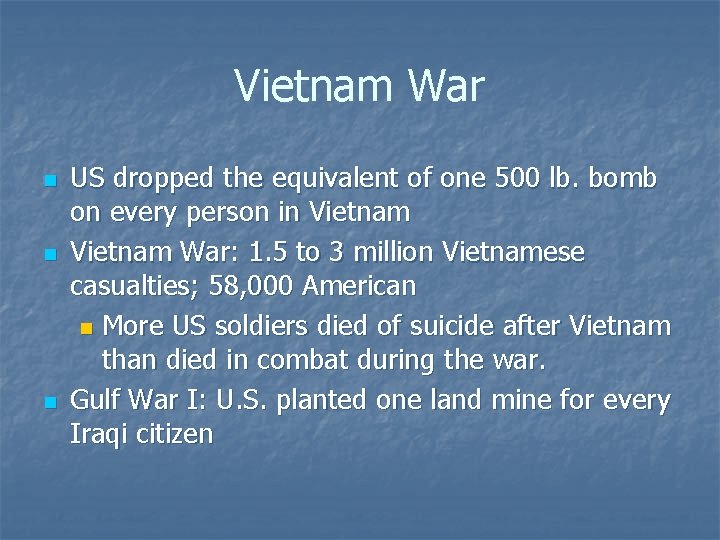 Vietnam War n n n US dropped the equivalent of one 500 lb. bomb