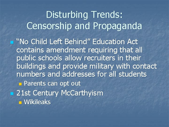 Disturbing Trends: Censorship and Propaganda n “No Child Left Behind” Education Act contains amendment