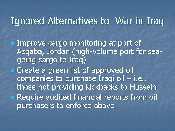 Ignored Alternatives to War in Iraq n n n Improve cargo monitoring at port