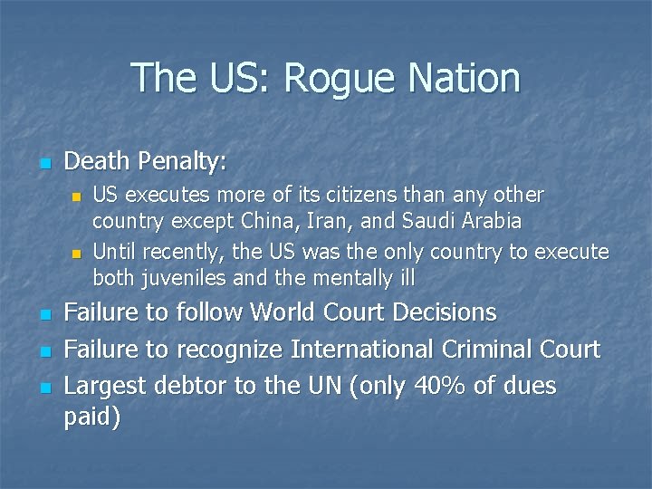 The US: Rogue Nation n Death Penalty: n n n US executes more of