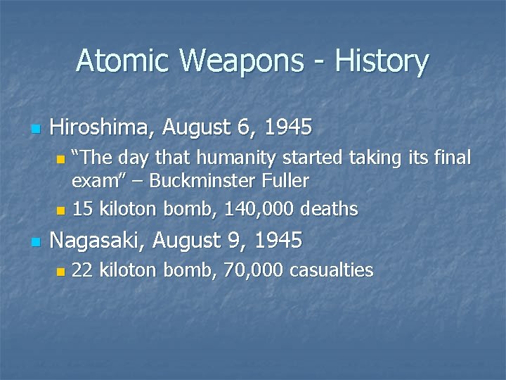 Atomic Weapons - History n Hiroshima, August 6, 1945 “The day that humanity started