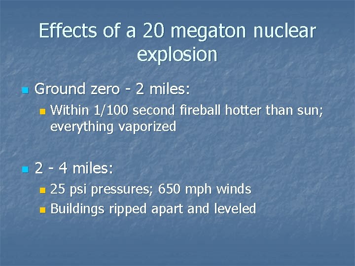 Effects of a 20 megaton nuclear explosion n Ground zero - 2 miles: n