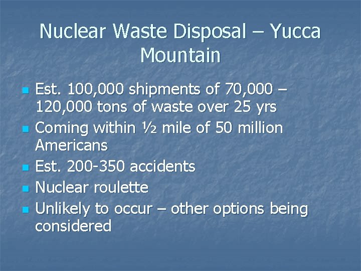 Nuclear Waste Disposal – Yucca Mountain n n Est. 100, 000 shipments of 70,