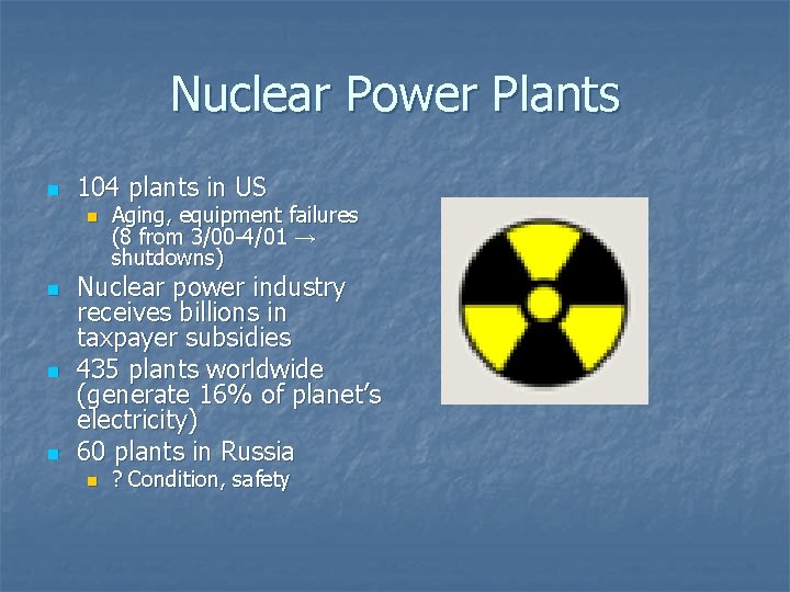 Nuclear Power Plants n 104 plants in US n n Aging, equipment failures (8