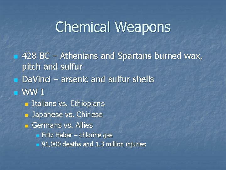 Chemical Weapons n n n 428 BC – Athenians and Spartans burned wax, pitch
