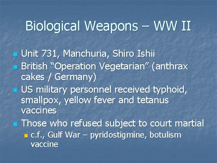 Biological Weapons – WW II n n Unit 731, Manchuria, Shiro Ishii British “Operation
