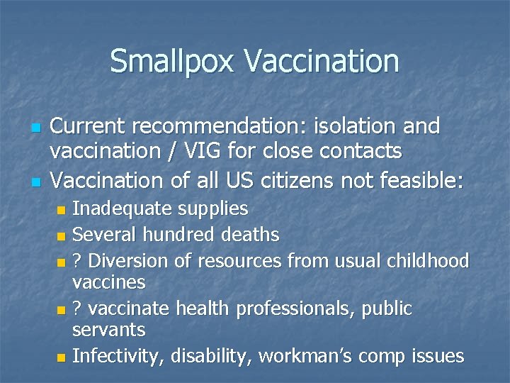 Smallpox Vaccination n n Current recommendation: isolation and vaccination / VIG for close contacts