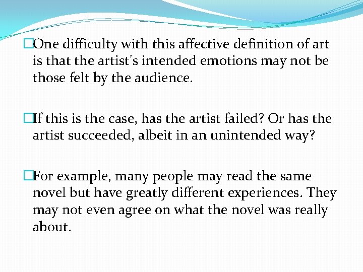 �One difficulty with this affective definition of art is that the artist's intended emotions