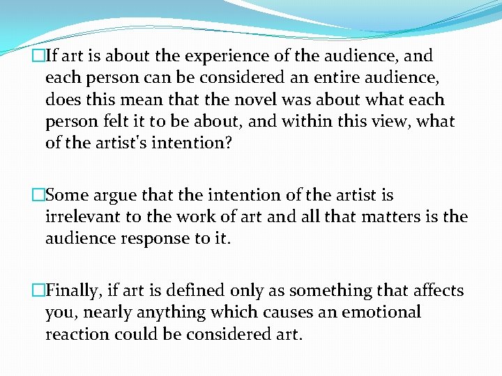 �If art is about the experience of the audience, and each person can be