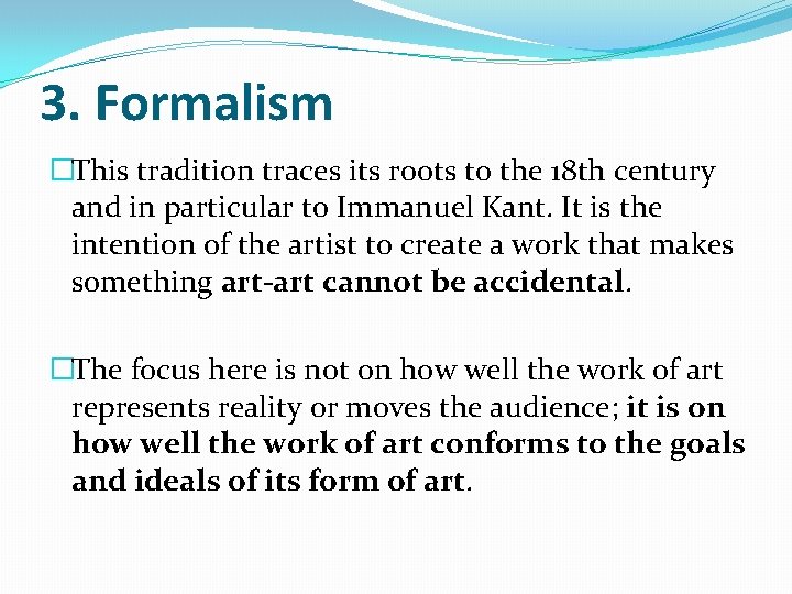 3. Formalism �This tradition traces its roots to the 18 th century and in