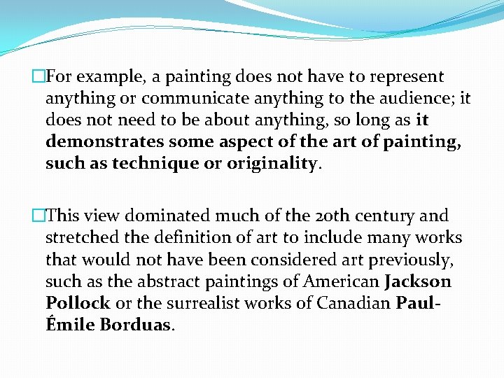 �For example, a painting does not have to represent anything or communicate anything to