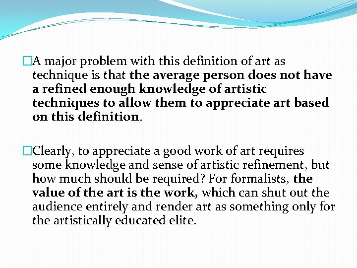 �A major problem with this definition of art as technique is that the average