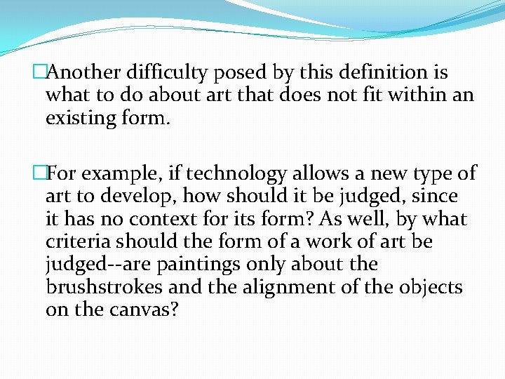 �Another difficulty posed by this definition is what to do about art that does