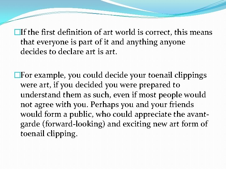 �If the first definition of art world is correct, this means that everyone is