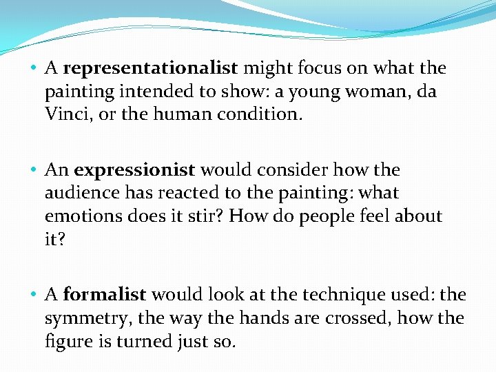  • A representationalist might focus on what the painting intended to show: a