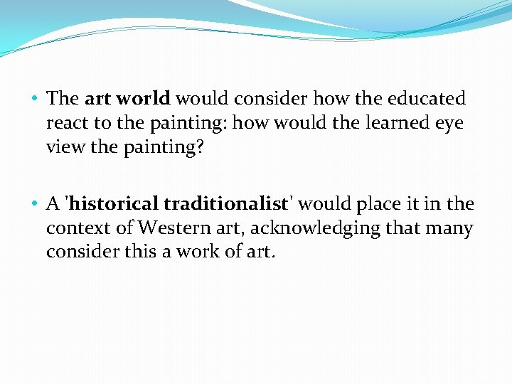  • The art world would consider how the educated react to the painting: