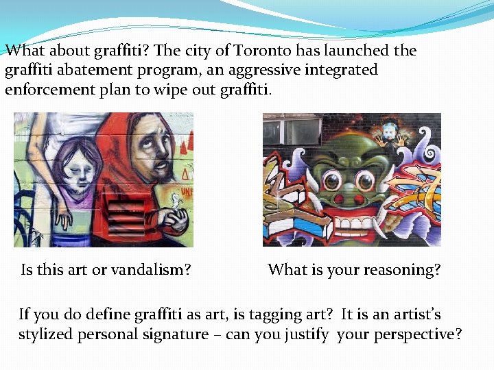 What about graffiti? The city of Toronto has launched the graffiti abatement program, an