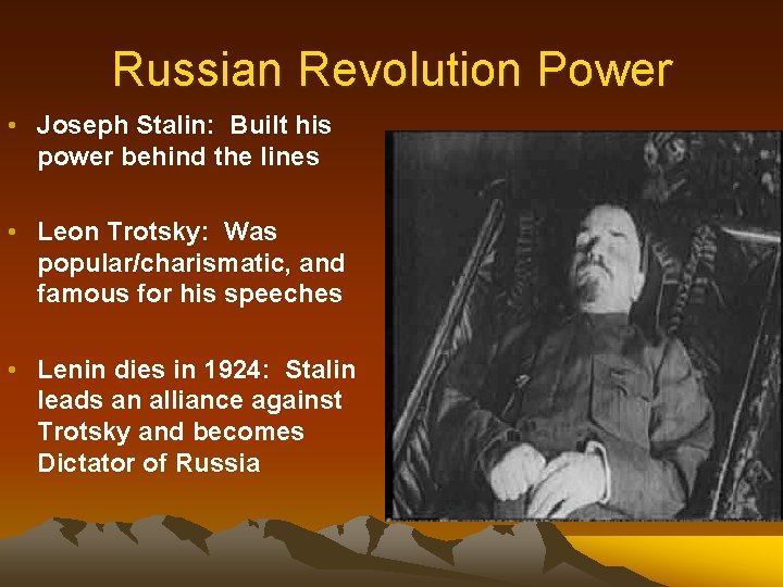 Russian Revolution Power • Joseph Stalin: Built his power behind the lines • Leon