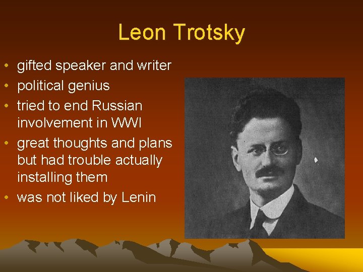 Leon Trotsky • gifted speaker and writer • political genius • tried to end