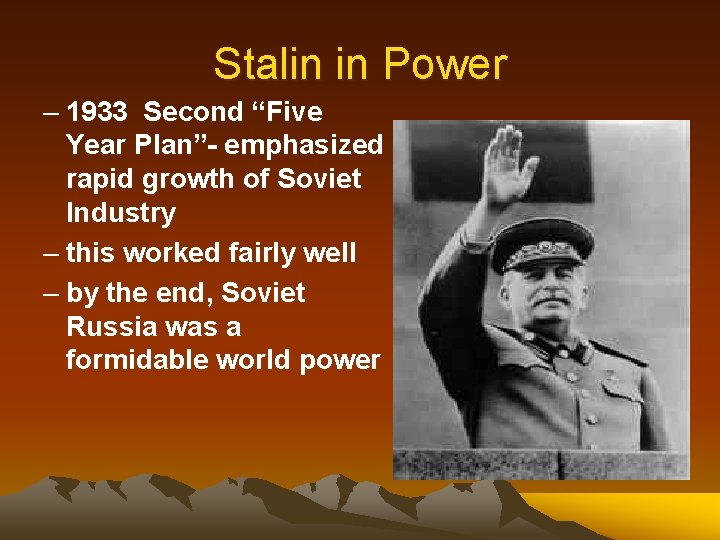 Stalin in Power – 1933 Second “Five Year Plan”- emphasized rapid growth of Soviet