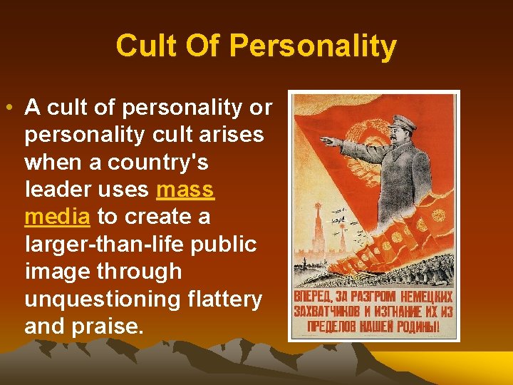 Cult Of Personality • A cult of personality or personality cult arises when a