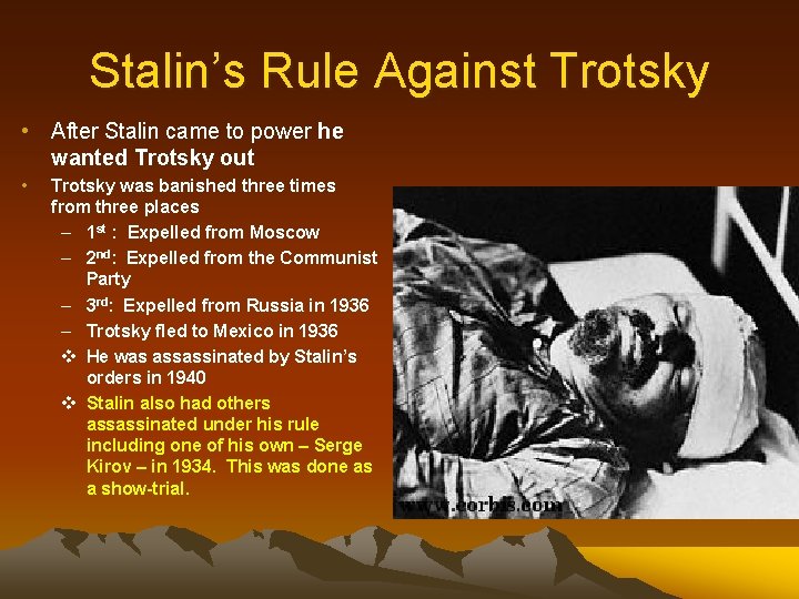 Stalin’s Rule Against Trotsky • After Stalin came to power he wanted Trotsky out