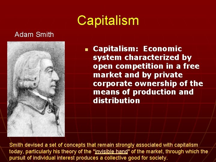 Capitalism Adam Smith n Capitalism: Economic system characterized by open competition in a free