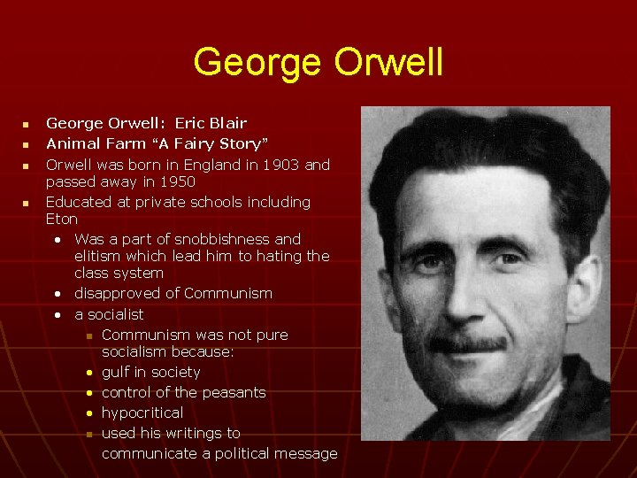 George Orwell n n George Orwell: Eric Blair Animal Farm “A Fairy Story” Orwell