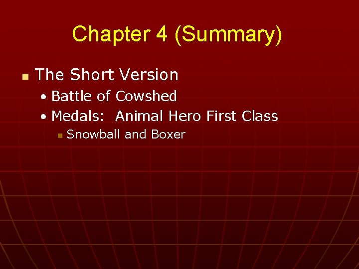 Chapter 4 (Summary) n The Short Version • Battle of Cowshed • Medals: Animal