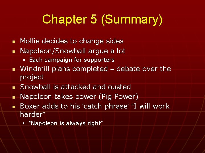 Chapter 5 (Summary) n n Mollie decides to change sides Napoleon/Snowball argue a lot