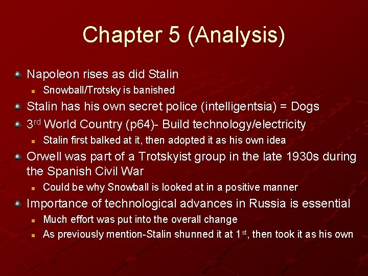 Chapter 5 (Analysis) Napoleon rises as did Stalin n Snowball/Trotsky is banished Stalin has
